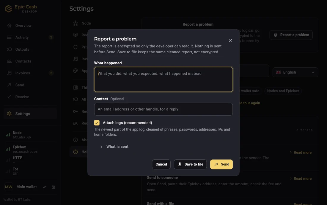 Epic Cash Desktop, Report a problem: What happened, an optional contact, Attach logs with the newest part of the app log cleaned of phrases, passwords, addresses, IPs and home folders, What is sent, and Cancel, Save to file and Send.